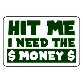 Hit Me I Need The Money Sticker (Dark Green)